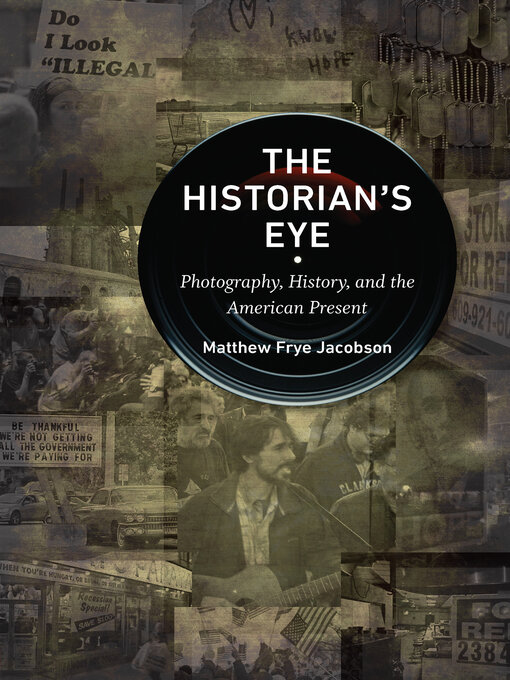 Title details for The Historian's Eye by Matthew Frye Jacobson - Available